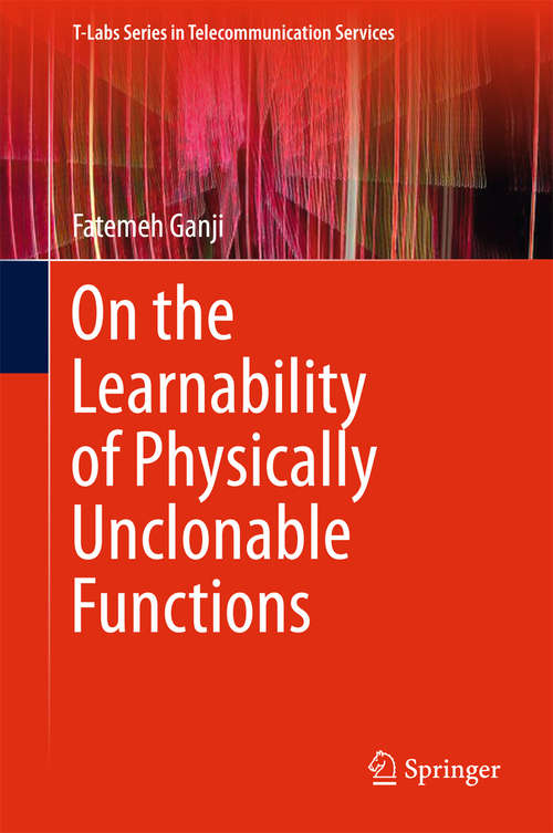 Book cover of On the Learnability of Physically Unclonable Functions (T-Labs Series in Telecommunication Services)