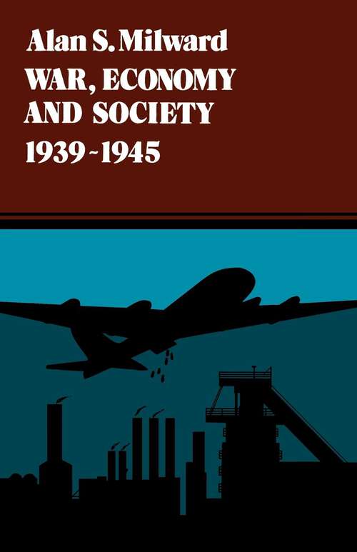 Book cover of War, Economy and Society, 1939-1945 (History of the World Economy in the Twentieth Century #5)