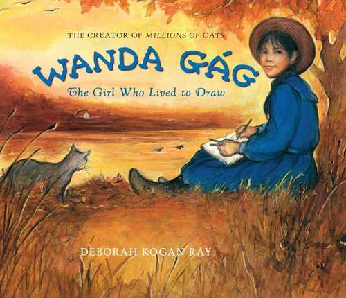Book cover of Wanda Gág: The Girl Who Lived to Draw