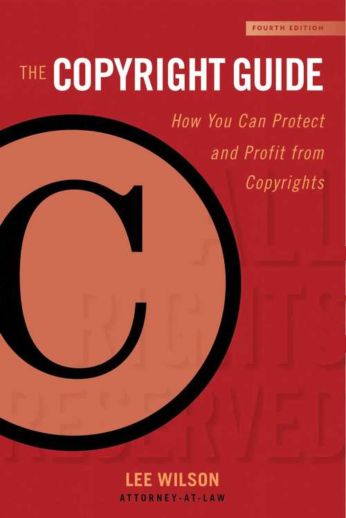 The Copyright Guide: How You Can Protect and Profit from Copyright (Fourth Edition) (Allworth Intellectual Property Made Easy)