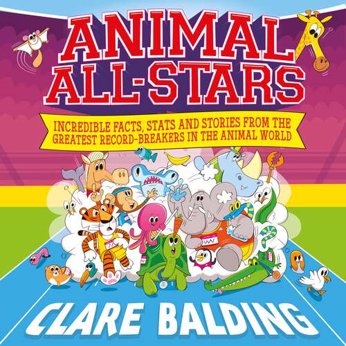 Book cover of Animal All-Stars: Incredible Facts, Stats and Stories from the Animal Kingdom