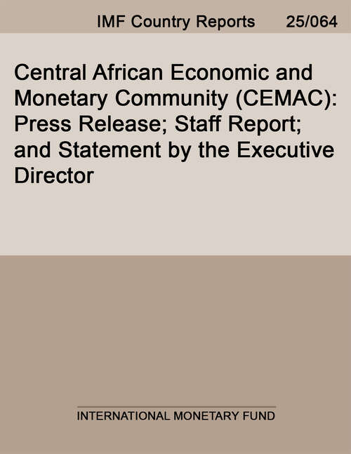 Book cover of Central African Economic and Monetary Community (CEMAC): Press Release; Staff Report; and Statement by the Executive Director
