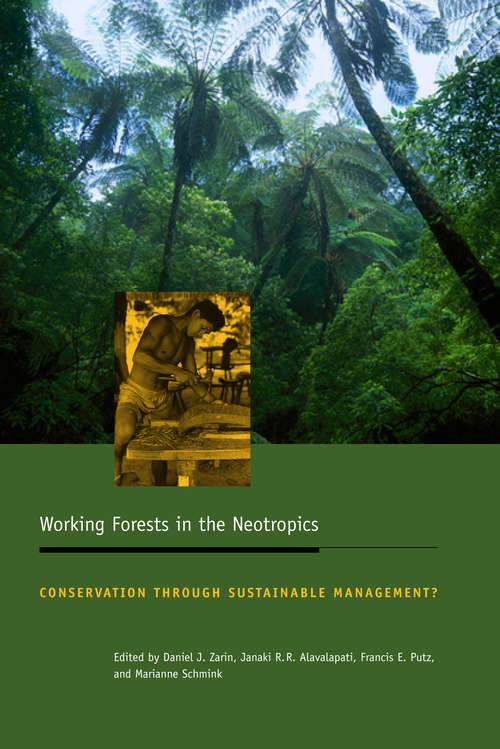 Book cover of Working Forests in the Neotropics: Conservation Through Sustainable Management? (Biology and Resource Management Series)