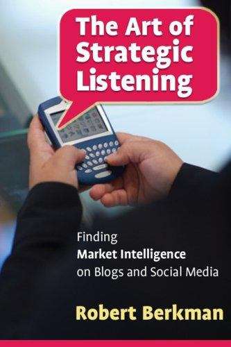 Book cover of The Art of Strategic Listening: Finding Market Intelligence through Blogs and Other Social Media