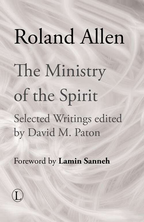 Book cover of The Ministry of the Spirit: Selected Writings of Roland Allen (1) (Roland Allen Library)