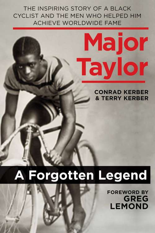 Book cover of Major Taylor: The Inspiring Story of a Black Cyclist and the Men Who Helped Him Achieve Worldwide Fame (Proprietary)