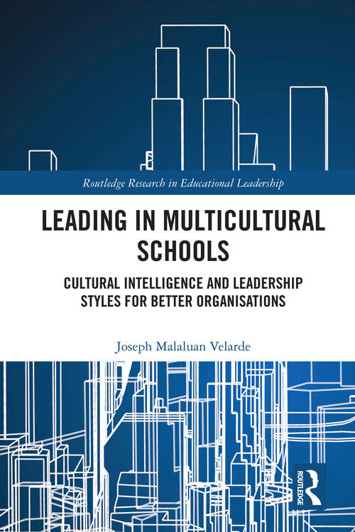 Book cover of Leading in Multicultural Schools: Cultural Intelligence and Leadership Styles for Better Organisations (Routledge Research in Educational Leadership)