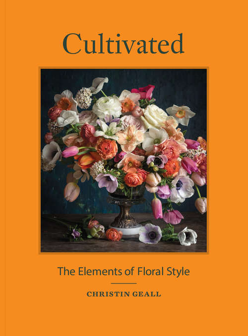 Book cover of Cultivated: The Elements of Floral Style