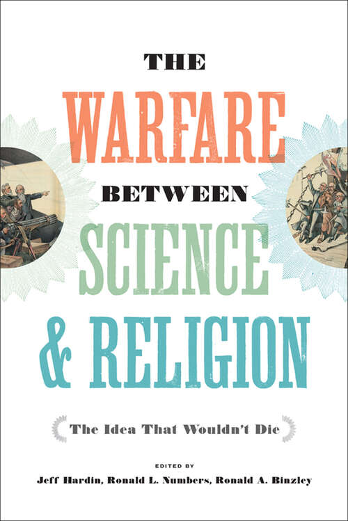 The Warfare between Science & Religion: The Idea That Wouldn't Die