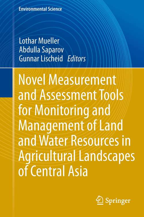 Novel Measurement and Assessment Tools for Monitoring and Management of Land and Water Resources in Agricultural Landscapes of Central Asia