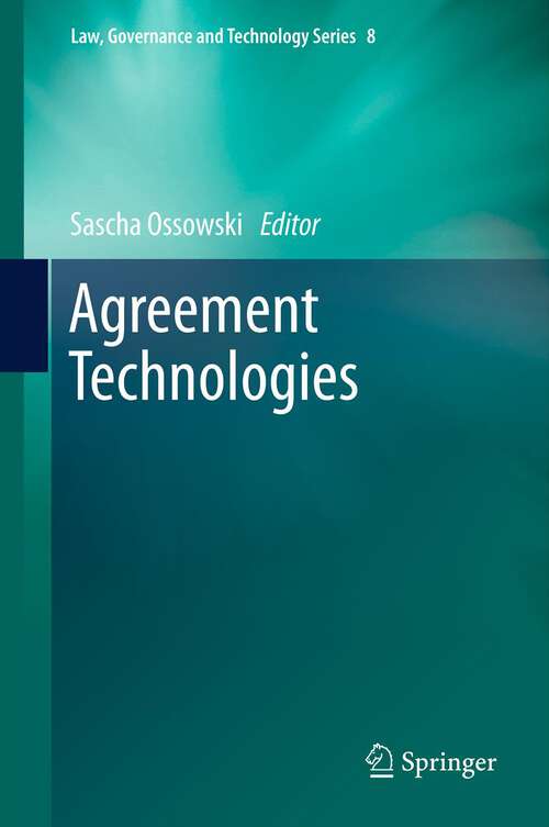 Book cover of Agreement Technologies: Second International Conference, At 2013, Beijing, China, August 1-2, 2013. Proceedings (Law, Governance and Technology Series #8)