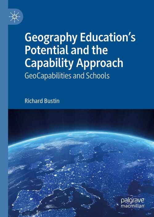 Geography Education's Potential and the Capability Approach: GeoCapabilities and Schools