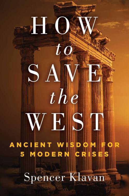Book cover of How to Save the West: Ancient Wisdom for 5 Modern Crises