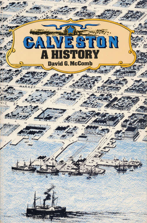 Galveston: A History (Fred Rider Cotten Popular History Ser. #15)
