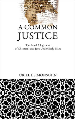 Book cover of A Common Justice: The Legal Allegiances of Christians and Jews Under Early Islam (Divinations: Rereading Late Ancient Religion)