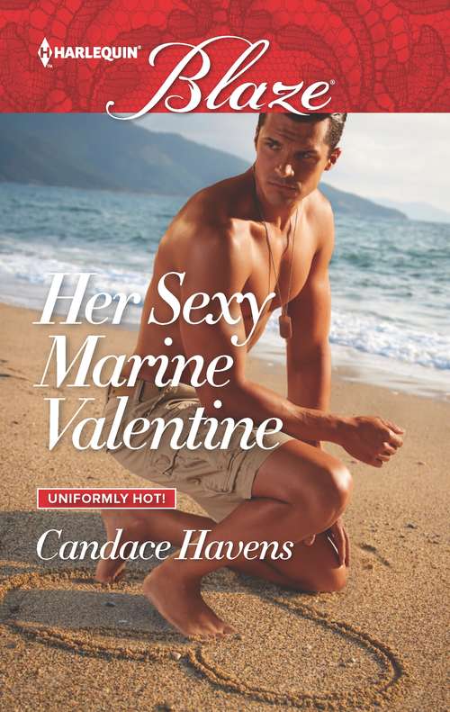 Her Sexy Marine Valentine: Her Sexy Marine Valentine Compromising Positions Sweet Seduction Cowboy Strong (Uniformly Hot! #66)