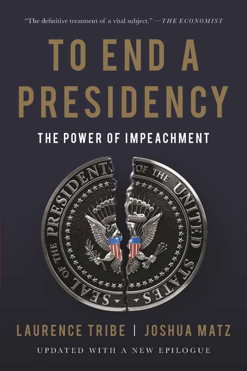 Book cover of To End a Presidency: The Power of Impeachment