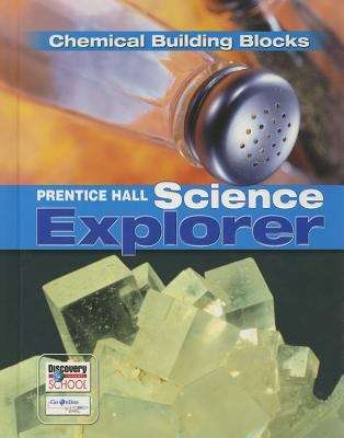 Prentice Hall Science Explorer: Chemical Building Blocks