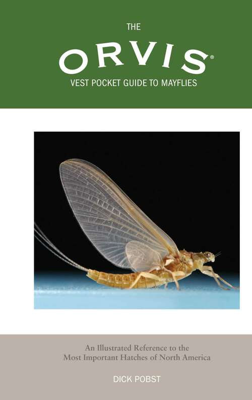 Book cover of Orvis Vest Pocket Guide to Mayflies: An Illustrated Reference To The Most Important Hatches Of North America (Orvis)