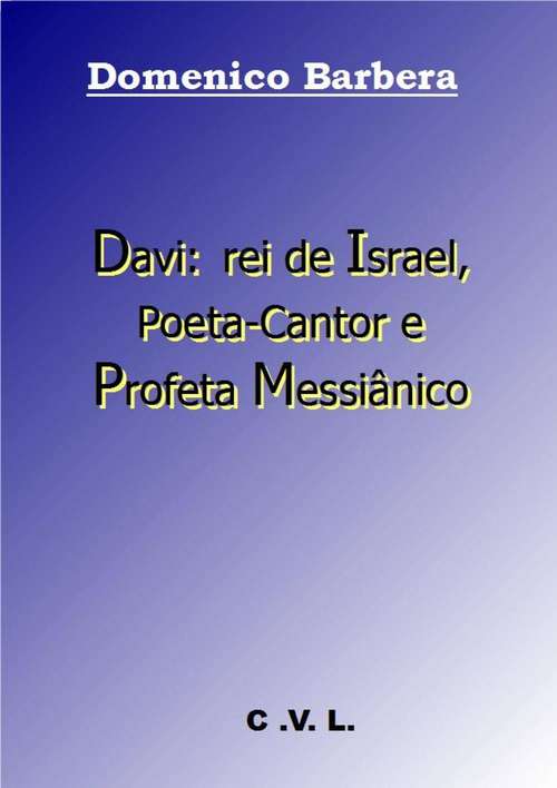 Davi: rei de Israel, Poeta-Cantor e Profeta Messiânico