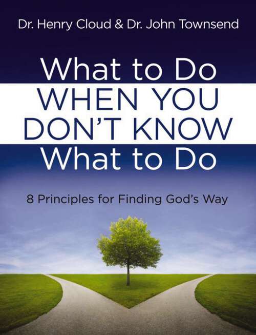 Book cover of What to Do When You Don't Know What to Do: 8 Principles for Finding God's Way