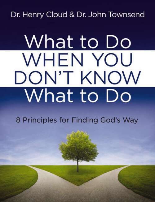 Book cover of What to Do When You Don't Know What to Do: 8 Principles for Finding God's Way (What To Do When You Don't Know Ser.)