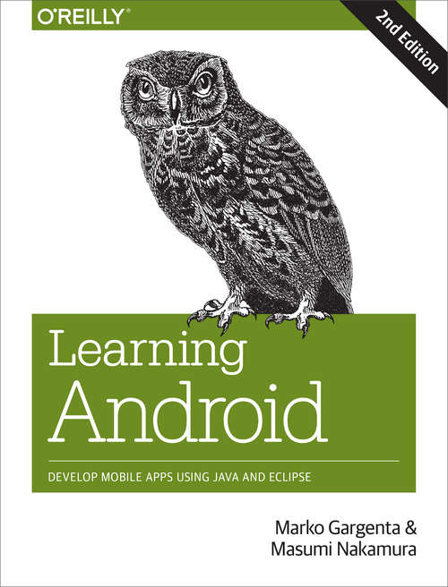 Learning Android: Develop Mobile Apps Using Java and Eclipse