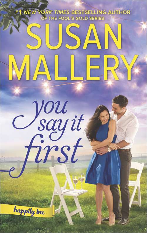 Book cover of You Say It First: A Small-Town Wedding Romance (Happily Inc.  #1)
