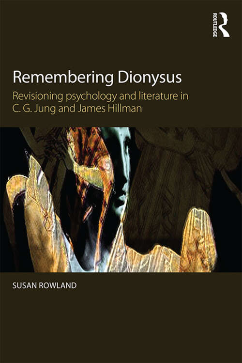 Book cover of Remembering Dionysus: Revisioning psychology and literature in C.G. Jung and James Hillman