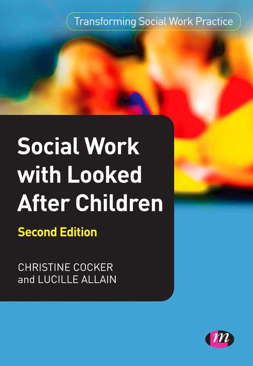 Social Work with Looked After Children (Transforming Social Work Practice Series)