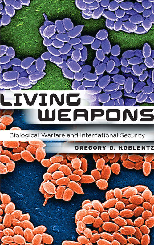 Book cover of Living Weapons: Biological Warfare and International Security