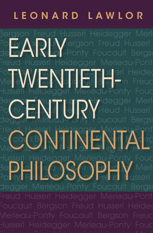 Early Twentieth-Century Continental Philosophy (Studies in Continental Thought)