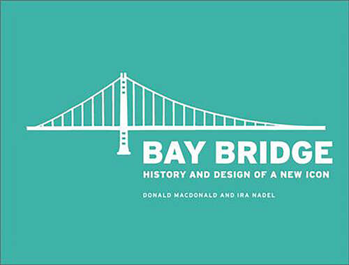 Book cover of Bay Bridge: History and Design of a New Icon