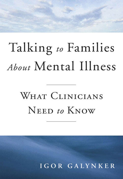 Book cover of Talking to Families about Mental Illness: What Clinicians Need to Know