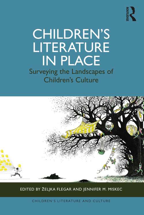 Book cover of Children’s Literature in Place: Surveying the Landscapes of Children’s Culture (Children's Literature and Culture)