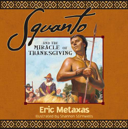 Book cover of Squanto and the Miracle of Thanksgiving: A Harvest Story from Colonial America of How One Native American's Friendship Saved the Pilgrims