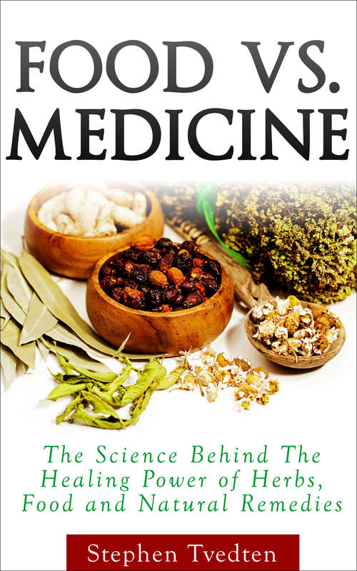 Book cover of Food vs. Medicine: The Science Behind the Healing Power of Herbs, Food and Natural Remedies (Digital Original)