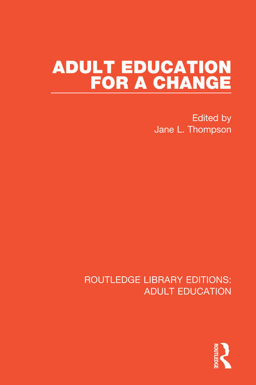 Adult Education For a Change (Routledge Library Editions: Adult Education)