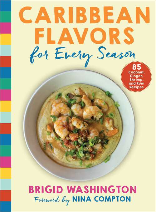 Book cover of Caribbean Flavors for Every Season: 85 Coconut, Ginger, Shrimp, and Rum Recipes