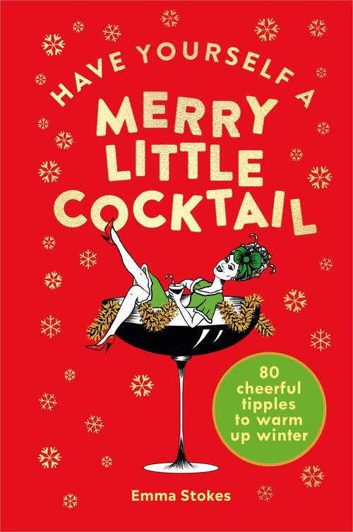 Book cover of Have Yourself a Merry Little Cocktail: 80 cheerful tipples to warm up winter