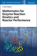 Mathematics for Enzyme Reaction Kinetics and Reactor Performance (Enzyme Reaction Engineering)