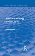 Romantic Ecology: Wordsworth and the Environmental Tradition (Routledge Revivals)