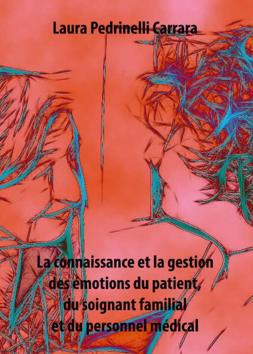 La connaissance et la gestion des émotions du patient, du soignant familial et du personnel médical