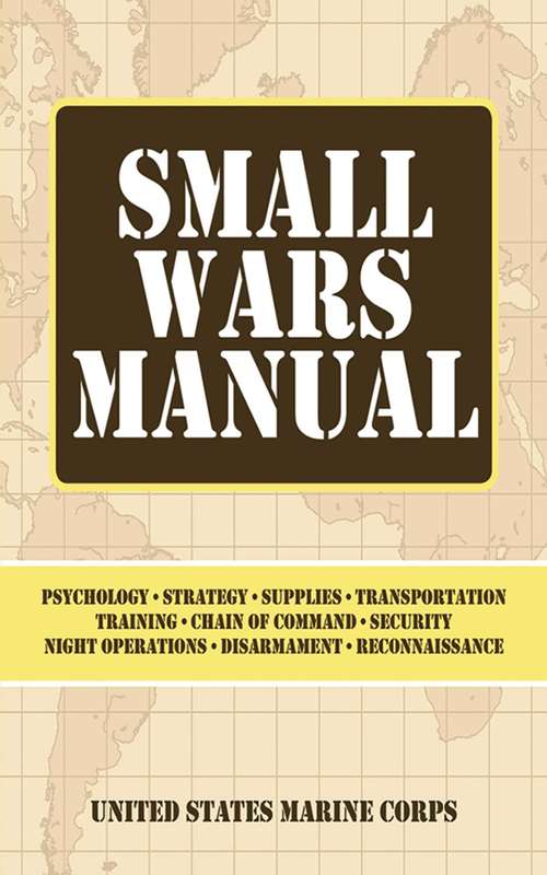 Book cover of Small Wars Manual: The Official U. S. Marine Corps Field Manual, 1940 Revision