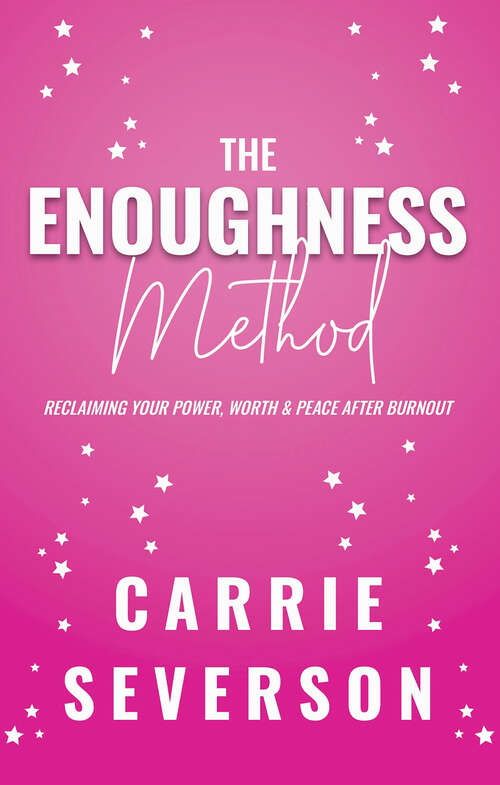Book cover of The Enoughness Method: Reclaiming Your Power, Worth, and Peace After Burnout