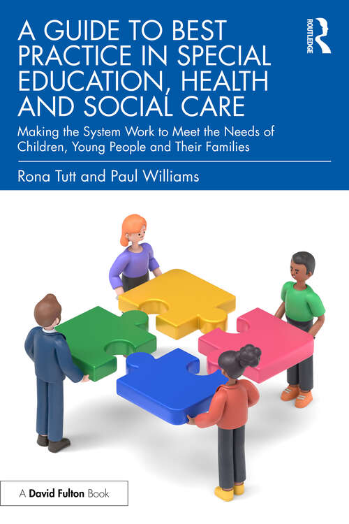 Book cover of A Guide to Best Practice in Special Education, Health and Social Care: Making the System Work to Meet the Needs of Children, Young People and Their Families