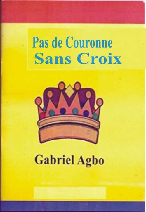 Book cover of Pas de Couronne Sans Croix