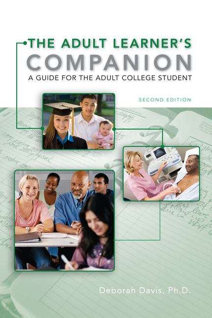 The Adult Learner's Companion: A Guide for the Adult College Student (Second Edition)