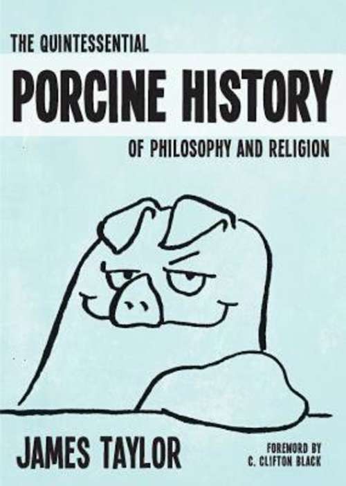 Book cover of The Quintessential Porcine History of Philosophy and Religion