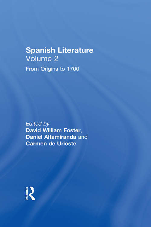 Spanish Literature: From Origins to 1700 (Volume Two) (Spanish Literature Ser. #Vol. 3)